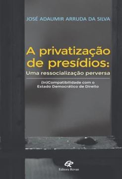 Imagem de A PRIVATIZACAO DE PRESIDIOS - UMA RESSOCIALIZACAO PERVERSA