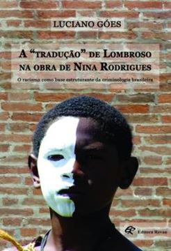 Imagem de A TRADUCAO DE LOMBROSO NA OBRA DE NINA RODRIGUES - O RACISMO COMO BASE ESTRUTURANTE DA CRIMINOLOGIA BRASILEIRA
