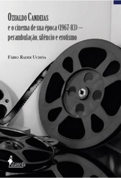 Picture of OZUALDO CANDEIAS E O CINEMA DE SUA EPOCA (1967-83) - PERAMBULACAO, SILENCIO E EROTISMO