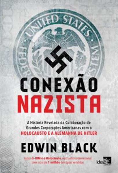 Picture of CONEXAO NAZISTA - A HISTORIA REVELADA DA COLABORACAO DE GRANDES CORPORACOES AMERICANAS COM O HOLOCAUSTO E A ALEMANHA DE HITLER