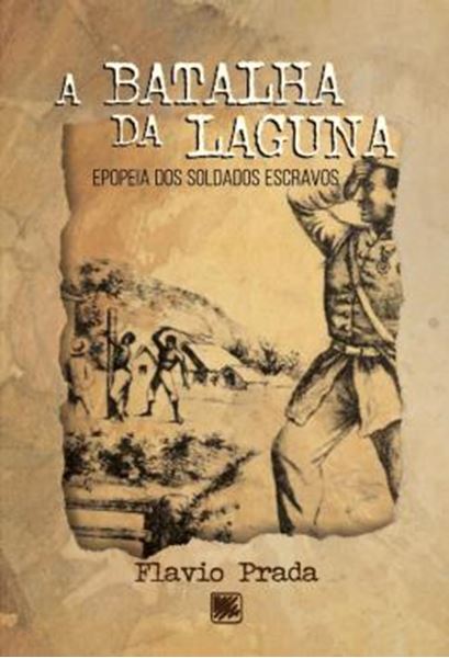 Picture of A BATALHA DA LAGUNA - EPOPEIA DOS SOLDADOS ESCRAVOS