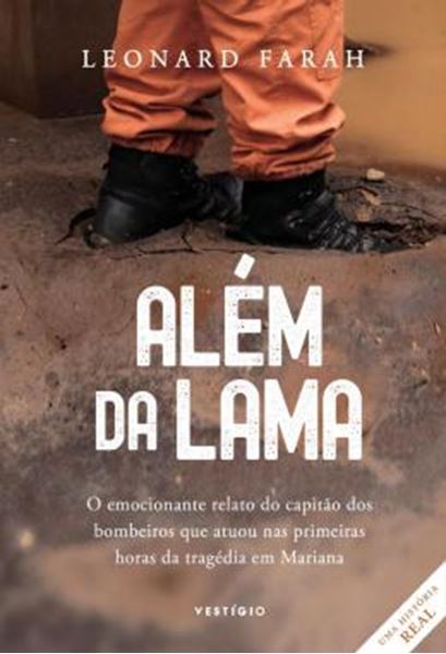 Picture of ALEM DA LAMA - O EMOCIONANTE RELATO DO CAPITAO DOS BOMBEIROS QUE ATUOU NAS PRIMEIRAS HORAS DA TRAGEDIA EM MARIANA