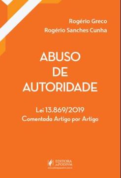 Imagem de ABUSO DE AUTORIDADE - LEI 13.869/2019 COMENTADA ARTIGO POR ARTIGO