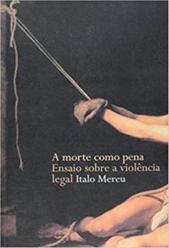 Imagem de A MORTE COMO PENA - ENSAIO SOBRE A VIOLENCIA LEGAL