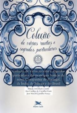Imagem de COLECAO DE VARIAS RECEITAS E SEGREDOS PARTICULARES DAS PRINCIPAIS BOTICAS DA NOSSA COMPANHIA DE PORTUGAL, DA INDIA, DE MACAU E DO BRASIL