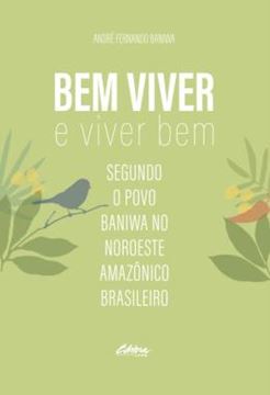 Imagem de BEM VIVER E VIVER BEM - SEGUNDO O POVO BANIWA NO NOROESTE AMAZONICO BRASILEIRO