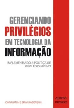 Imagem de GERENCIANDO PRIVILEGIOS EM TECNOLOGIA DA INFORMACAO - IMPLEMENTANDO A POLITICA DE PRIVILEGIO MINIMO