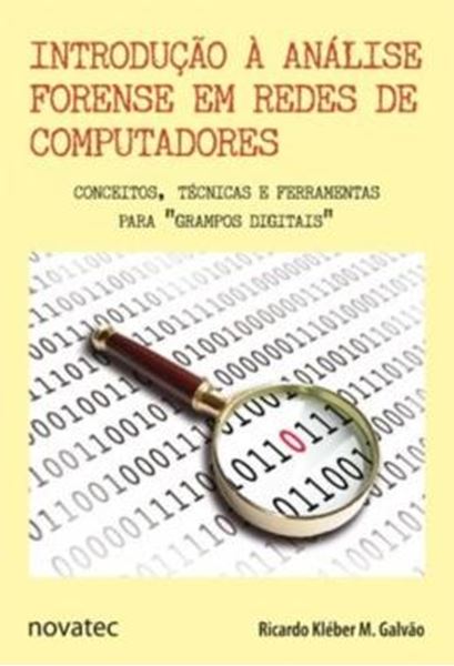 Picture of INTRODUCAO A ANALISE FORENSE EM REDES DE COMPUTADORES - CONCEITOS, TECNICAS E FERRAMENTAS PARA "GRAMPOS DIGITAIS"