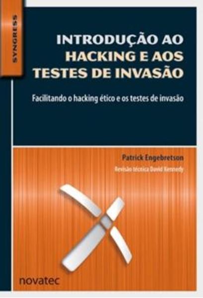 Picture of INTRODUCAO AO HACKING E AOS TESTES DE INVASAO - FACILITANDO O HACKING ETICO E OS TESTES DE INVASAO