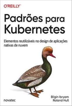 Imagem de PADROES PARA KUBERNETES - ELEMENTOS REUTILIZAVEIS NO DESIGN DE APLICACOES NATIVAS DE NUVEM
