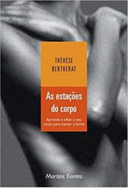 Picture of AS ESTACOES DO CORPO - APRENDA A OLHAR O SEU CORPO PARA MANTER A FORMA