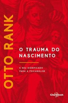 Imagem de O TRAUMA DO NASCIMENTO E SEU SIGNIFICADO PARA A PSICANALISE