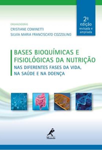 Picture of BASES BIOQUIMICAS E FISIOLOGICAS DA NUTRICAO - NAS DIFERENTES FASES DA VIDA, NA SAUDE E NA DOENCA - 2ª ED