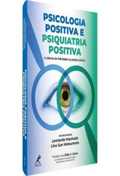 Imagem de PSICOLOGIA POSITIVA E PSIQUIATRIA POSITIVA - A CIENCIA DA FELICIDADE NA PRATICA CLINICA