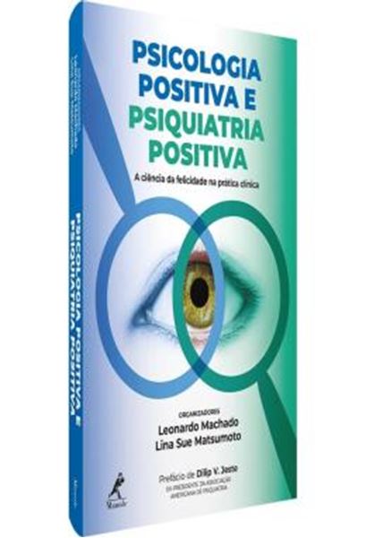 Picture of PSICOLOGIA POSITIVA E PSIQUIATRIA POSITIVA - A CIENCIA DA FELICIDADE NA PRATICA CLINICA