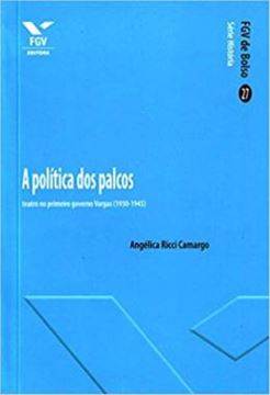 Imagem de POLITICA DOS PALCOS: TEATRO NO PRIMEIRO GOVERNO VARGAS (1930-1945) - VOLUME  - 