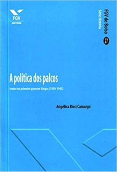 Picture of POLITICA DOS PALCOS: TEATRO NO PRIMEIRO GOVERNO VARGAS (1930-1945) - VOLUME  - 