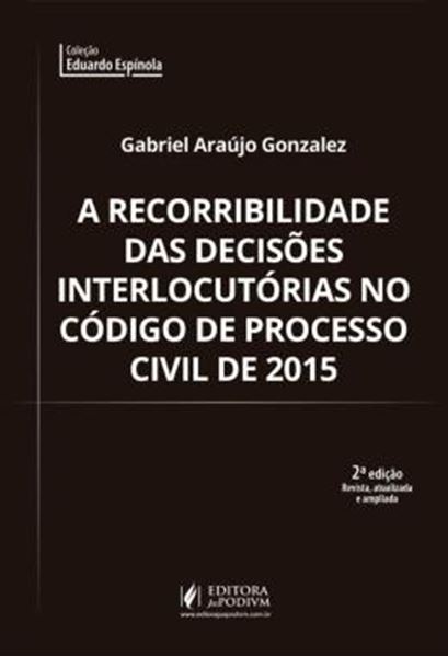 Picture of A RECORRIBILIDADE DAS DECISOES INTERLOCUTORIAS NO CODIGO DO PROCESSO CIVIL 2015