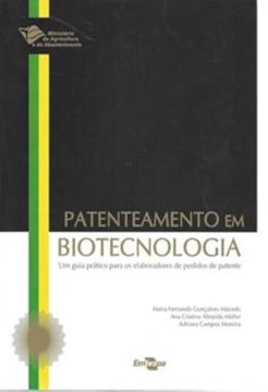 Imagem de PATENTEAMENTO EM BIOTECNOLOGIA - UM GUIA PRATICO PARA OS ELABORADORES DE PEDIDOS DE PATENTE