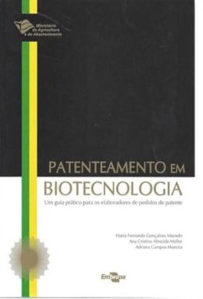 Picture of PATENTEAMENTO EM BIOTECNOLOGIA - UM GUIA PRATICO PARA OS ELABORADORES DE PEDIDOS DE PATENTE