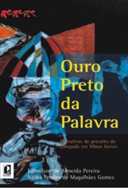 Picture of OURO PRETO DA PALAVRA - VOLUME  - NARRATIVAS DE PRECEITO DO CONGADO EM MINAS GERAIS