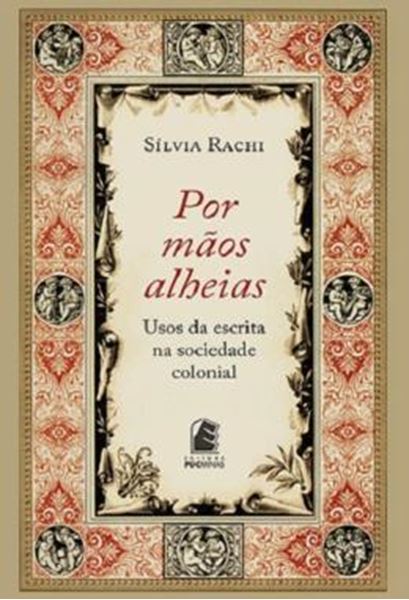 Picture of POR MAOS ALHEIAS - USOS DA ESCRITA NA SOCIEDADE COLONIAL