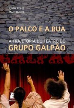 Imagem de O PALCO E A RUA - VOLUME  - A TRAJETORIA DO TEATRO DO GRUPO GALPAO