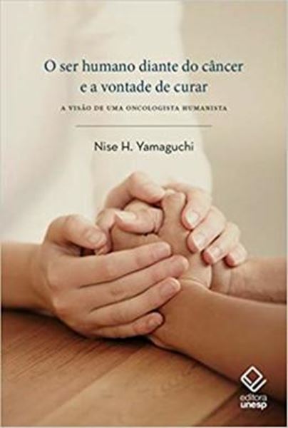 Picture of SER HUMANO DIANTE DO CANCER E A VONTADE DE CURAR, O - A VISAO DE UMA ONCOLOGISTA