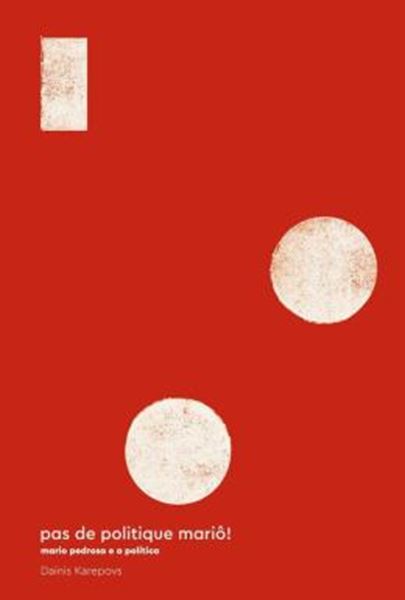 Picture of PAS DE POLITIQUE MARIO! MARIO PEDROSA E A POLITICA