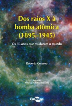 Imagem de DOS RAIOS X A BOMBA ATOMICA (1895-1945) - OS 50 ANOS QUE MUDARAM O MUNDO