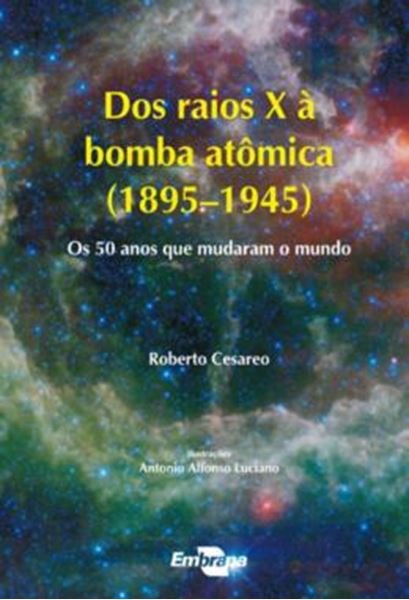Picture of DOS RAIOS X A BOMBA ATOMICA (1895-1945) - OS 50 ANOS QUE MUDARAM O MUNDO