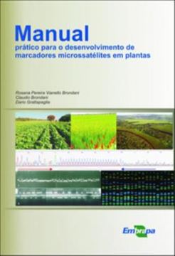 Imagem de MANUAL PRATICO PARA O DESENVOLVIMENTO DE MARCADORES MICROSSATELITES EM PLANTAS