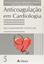 Imagem de ANTICOAGULACAO EM CARDIOLOGIA - VOLUME 5