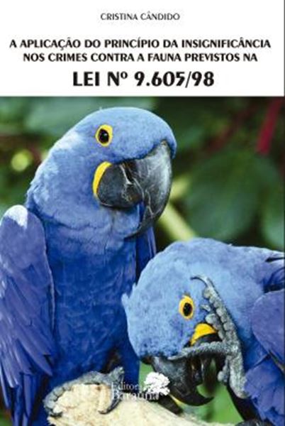Picture of A APLICACAO DO PRINCIPIO DA INSIGNIFICANCIA NOS CRIMES CONTRA A FAUNA PREVISTOS NA LEI: N? 9.605/98