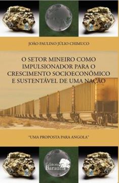 Imagem de O SETOR MINEIRO COMO IMPULSIONADOR PARA O CRESCIMENTO SOCIOECONOMICO E SUSTENTAVEL DE UMA NACAO