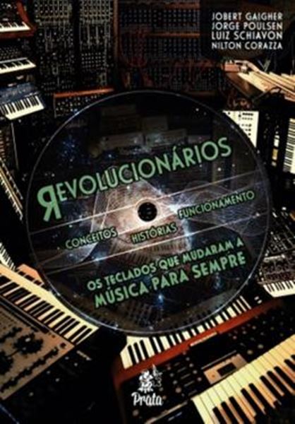 Picture of REVOLUCIONARIOS : OS TECLADOS QUE MUDARAM A MUSICA PARA SEMPRE