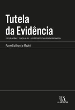 Imagem de TUTELA DA EVIDENCIA - PERFIL FUNCIONAL E ATUACAO DO JUIZ A LUZ DOS DIREITOS FUNDAMENTAIS DO PROCESSO