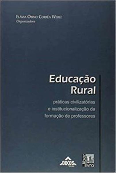 Picture of EDUCACAO RURAL - PRATICAS CIVILIZATORIAS E INSTITUCIONALIZACAO DA FORMACAO DE PROFESSORES