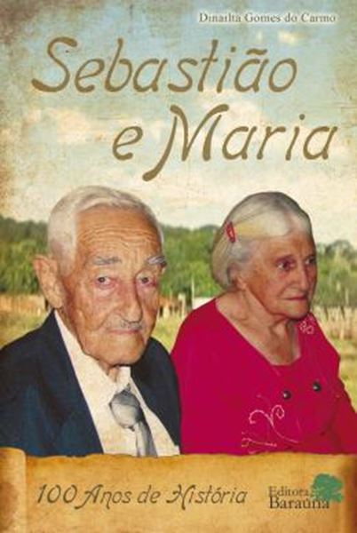Picture of SEBASTIAO E MARIA: CEM ANOS DE UMA HISTORIA
