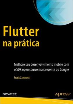 Imagem de FLUTTER NA PRATICA - MELHORE SEU DESENVOLVIMENTO MOBILE COM O SDK OPEN SOURCE MAIS RECENTO DO GOOGLE