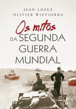 Imagem de OS MITOS DA SEGUNDA GUERRA MUNDIAL