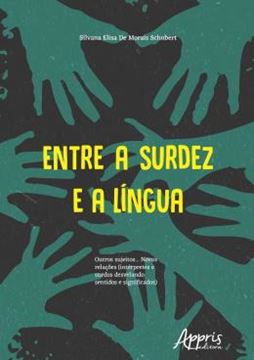 Imagem de ENTRE A SURDEZ E A LINGUA - OUTROS SUJEITOS NOVAS RELACOES - INTERPRETES E SURDOS DESVELANDO SENTIDOS E SIGNIFICADOS