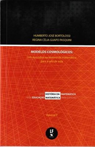 Picture of MODELOS COSMOLOGICOS - TRES EPISODIOS NA HISTORIA DA MATEMATICA PARA A SALA DE AULA