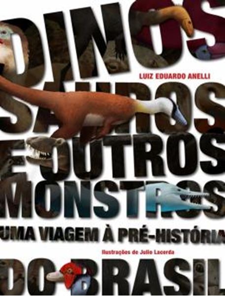 Picture of DINOSSAUROS E OUTROS MONSTROS : UMA VIAGEM A PRE-HISTORIA DO BRASIL