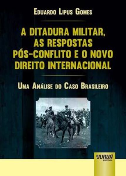 Picture of A DITADURA MILITAR, AS RESPOSTAS POS-CONFLITO E O NOVO DIREITO INTERNACIONAL
