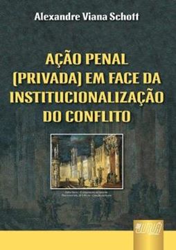 Imagem de ACAO PENAL (PRIVADA) EM FACE DA INSTITUCIONALIZACAO DO CONFLITO