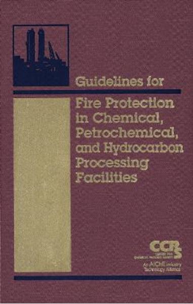 Picture of GUIDELINES FOR FIRE PROTECTION IN CHEMICAL, PETROCHEMICAL, AND HYDROCARBON PROCESSING FACILITIES