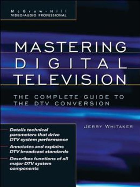 Picture of MASTERING DIGITAL TELEVISION - THE COMPLETE GUIDE TO THE DTV CONVERSION