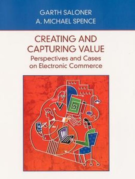 Picture of CREATING AND CAPTURING VALUE: PERSPECTIVES AND CASES ON ELECTRONIC COMMERCE