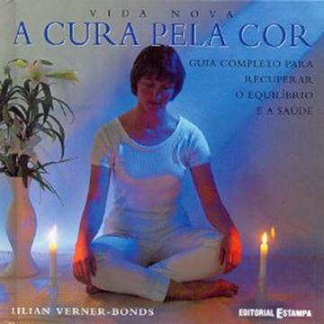 Imagem de VIDA NOVA: A CURA PELA COR - GUIA COMPLETO PARA RECUPERAR O EQUILIBRIO E A SAUDE